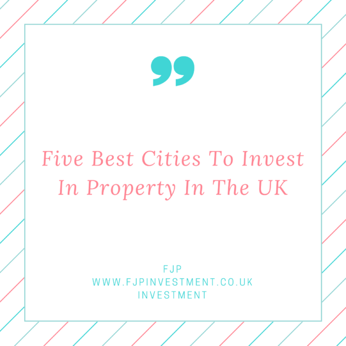 5 Best Cities to Invest in Property in UK - FJP Investment