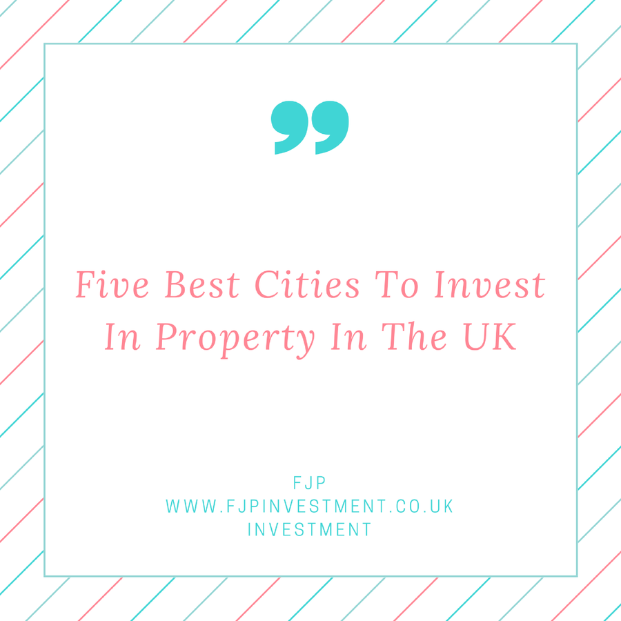 Five Best Cities To Invest In Property In The UK